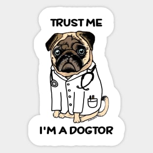 TRUST ME I'M A DOGTOR PUG Sticker